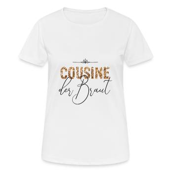 Cousine der Braut JGA Hochzeit Geschenk Schrift - Frauen T-Shirt atmungsaktiv - Weiß - Vorne - AI Model Female 172 dark (172cm)