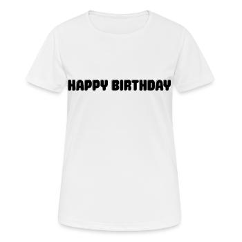 Happy Birthday Glückwunsch Gratulieren Geburtstag - Frauen T-Shirt atmungsaktiv - Weiß - Vorne - AI Model Female 172 dark (172cm)