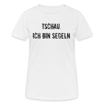 Segeln - Tschau Ich bin Segeln - Frauen T-Shirt atmungsaktiv - Weiß - Vorne - AI Model Female 172 dark (172cm)
