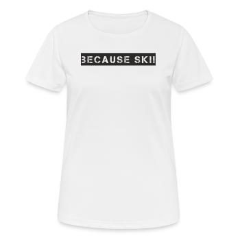Ski - because Ski - Frauen T-Shirt atmungsaktiv - Weiß - Vorne - AI Model Female 172 dark (172cm)