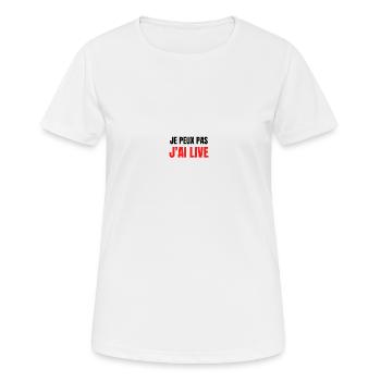 JE PEUX PAS J'AI LIVE - T-shirt respirant Femme - blanc - Devant - AI Model Female 172 dark (172cm)