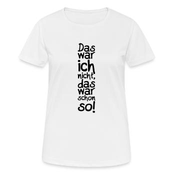 Das war ich nicht, das war schon so! Vertikal - Frauen T-Shirt atmungsaktiv - Weiß - Vorne - AI Model Female 172 dark (172cm)