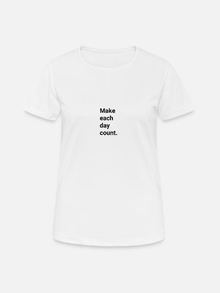 Make each day count - Women's Breathable T-Shirt - white