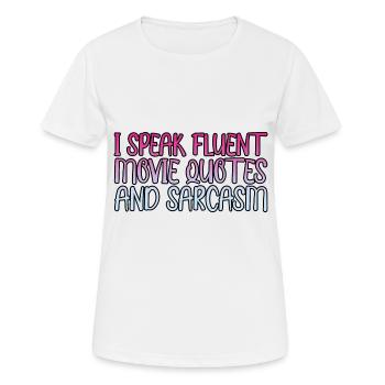 I Speak Fluent Movie Quotes And Sarcasm - Frauen T-Shirt atmungsaktiv - Weiß - Vorne - AI Model Female 172 dark (172cm)