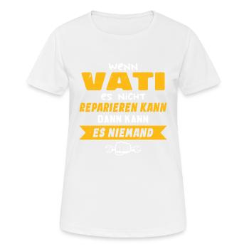 Wenn VATI es nicht reparieren kann Lustiger Spruch - Frauen T-Shirt atmungsaktiv - Weiß - Vorne - AI Model Female 172 dark (172cm)