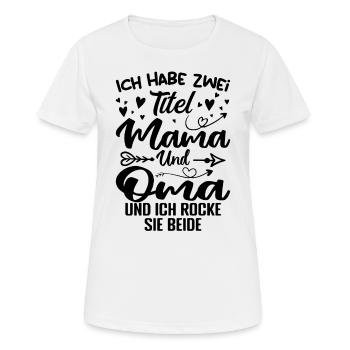 Ich Habe Zwei Titel Mama Und Oma - Frauen T-Shirt atmungsaktiv - Weiß - Vorne - AI Model Female 172 dark (172cm)