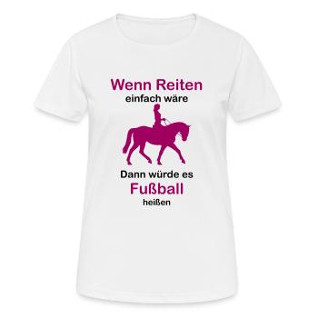 Wenn Reiten einfach wäre Reitsport Hobby - Frauen T-Shirt atmungsaktiv - Weiß - Vorne - AI Model Female 172 dark (172cm)