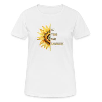 Seien Sie Ihre eigene Sonnenschein-Sonnenblume - Frauen T-Shirt atmungsaktiv - Weiß - Vorne - AI Model Female 172 dark (172cm)