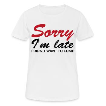 Désolé, je suis en retard. Je ne voulais pas venir - T-shirt respirant Femme - blanc - Devant - AI Model Female 172 dark (172cm)