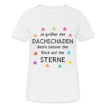 Je größer der Dachschaden Blick auf die Sterne - Frauen T-Shirt atmungsaktiv - Weiß - Vorne - AI Model Female 172 dark (172cm)