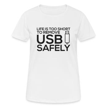 LIFE IS TOO SHORT TO REMOVE USB SAFELY - Women's Breathable T-Shirt - white - Front - AI Model Female 172 dark (172cm)