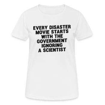 Every Disaster Movie Start With The Government - Frauen T-Shirt atmungsaktiv - Weiß - Vorne - AI Model Female 172 dark (172cm)