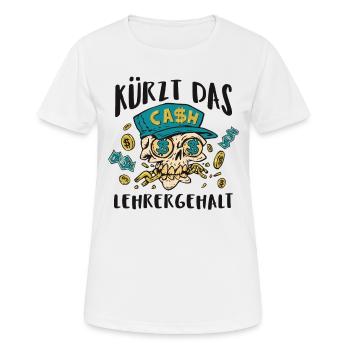 Kürzt das Lehrergehalt aber nicht den Spaß - Frauen T-Shirt atmungsaktiv - Weiß - Vorne - AI Model Female 172 dark (172cm)