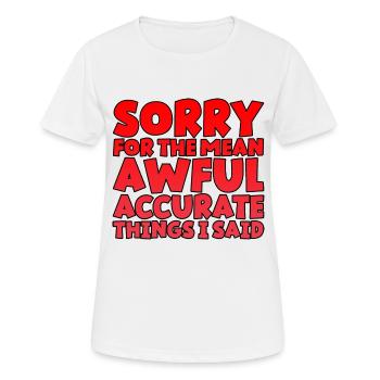 Désolé pour les choses méchantes, horribles et précises que j’ai dites - T-shirt respirant Femme - blanc - Devant - AI Model Female 172 dark (172cm)