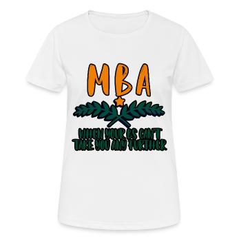 MBA, Quand vos B ne peuvent pas vous emmener plus loin 4 - T-shirt respirant Femme - blanc - Devant - AI Model Female 172 dark (172cm)