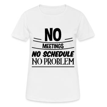 No Meetings No Schedule No Problem 3 - Frauen T-Shirt atmungsaktiv - Weiß - Vorne - AI Model Female 172 dark (172cm)
