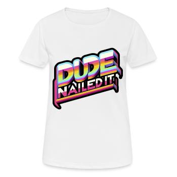 Dude Nailed It 6 - Frauen T-Shirt atmungsaktiv - Weiß - Vorne - AI Model Female 172 dark (172cm)