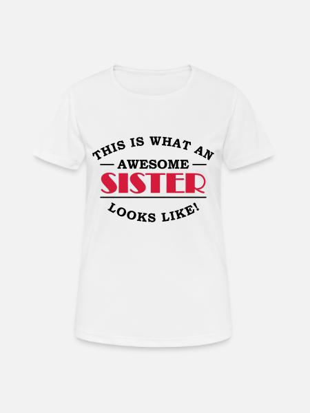 This is what an awesome sister looks like - Women's Breathable T-Shirt - white