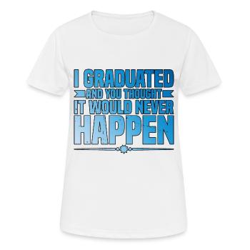 J’ai obtenu mon diplôme et vous pensiez que cela n’arriverait jamais3 - T-shirt respirant Femme - blanc - Devant - AI Model Female 172 dark (172cm)