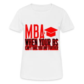 MBA, Quand vos Bs ne peuvent pas vous emmener plus loin 2 - T-shirt respirant Femme - blanc - Devant - AI Model Female 172 dark (172cm)