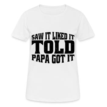Saw It Liked It Told Papa Got It 15 - Frauen T-Shirt atmungsaktiv - Weiß - Vorne - AI Model Female 172 dark (172cm)