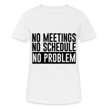 No Meetings No Schedule No Problem 2 - Women's Breathable T-Shirt - white - Front - AI Model Female 172 dark (172cm)