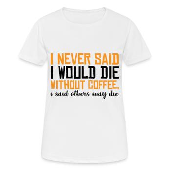 Je n’ai jamais dit que je mourrais sans café 3 - T-shirt respirant Femme - blanc - Devant - AI Model Female 172 dark (172cm)