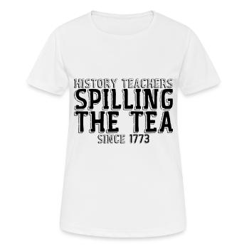Les professeurs d’histoire renversent le thé depuis 1773 3 - T-shirt respirant Femme - blanc - Devant - AI Model Female 172 dark (172cm)