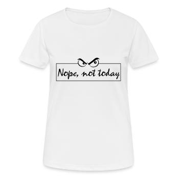 Nope Not Today - Frauen T-Shirt atmungsaktiv - Weiß - Vorne - AI Model Female 172 dark (172cm)