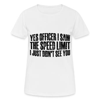 I Saw The Speed Limit I Just Didn't See You 12 - Frauen T-Shirt atmungsaktiv - Weiß - Vorne - AI Model Female 172 dark (172cm)