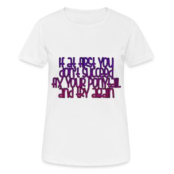 Si au début vous ne réussissez pas, réparez votre queue de cheval 2 - T-shirt respirant Femme - blanc - Devant - AI Model Female 172 dark (172cm)