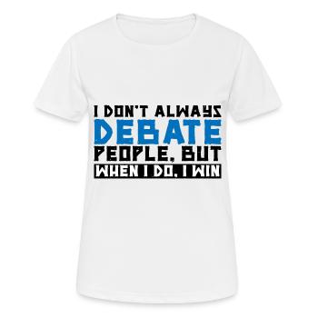 I Don't Always Debate People But When I Do, I Win3 - Frauen T-Shirt atmungsaktiv - Weiß - Vorne - AI Model Female 172 dark (172cm)