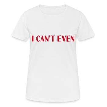 I can't even - Women's Breathable T-Shirt - white - Front - AI Model Female 172 dark (172cm)