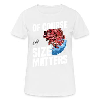 When fishing, of course, size matters. - Women's Breathable T-Shirt - white - Front - AI Model Female 172 dark (172cm)