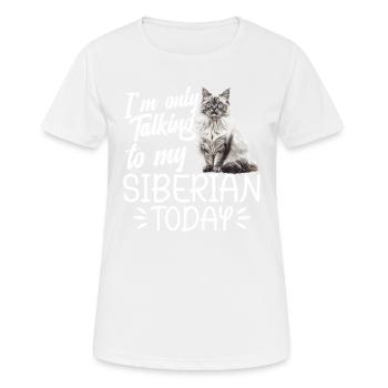 Katze, Ich Rede Heute Nur Mit Meinem Sibirier - Frauen T-Shirt atmungsaktiv - Weiß - Vorne - AI Model Female 172 dark (172cm)