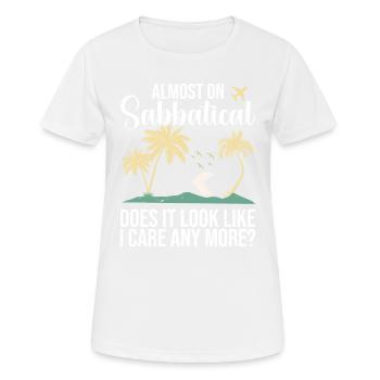 Presque en congé sabbatique, il semble que ce sera le cas - T-shirt respirant Femme - blanc - Devant - AI Model Female 172 dark (172cm)