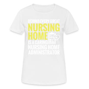 Behind every great nursing home is a - Women's Breathable T-Shirt - white - Front - AI Model Female 172 dark (172cm)