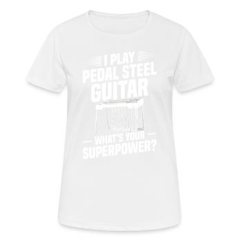 Ich Spiele Pedal-steel-gitarre, Was Ist Deine - Frauen T-Shirt atmungsaktiv - Weiß - Vorne - AI Model Female 172 dark (172cm)