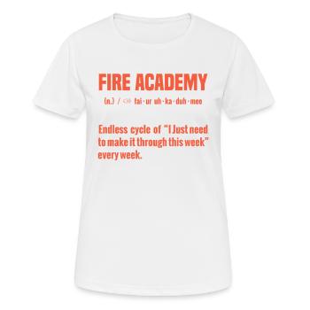 Fire Academy Endloser Zyklus Von "ich Brauche Nur - Frauen T-Shirt atmungsaktiv - Weiß - Vorne - AI Model Female 172 dark (172cm)