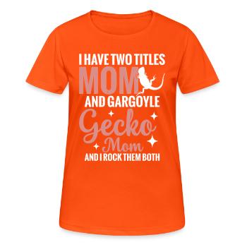 I Have Two Titles Mom and Gargoyle Gecko Mom - Women's Breathable T-Shirt - neon orange - Front - AI Model Female 172 dark (172cm)