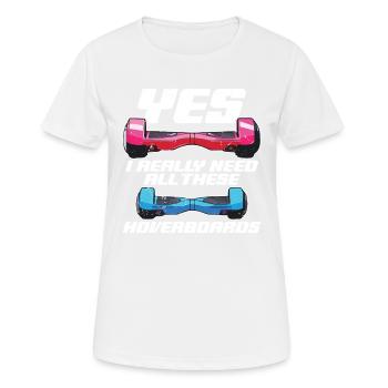 Ja, Ich Brauche Wirklich All Diese Hoverboards - Frauen T-Shirt atmungsaktiv - Weiß - Vorne - AI Model Female 172 dark (172cm)
