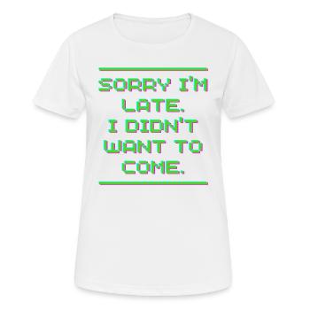 DÉSOLÉ JE SUIS EN RETARD JE NE VOULAIS PAS VENIR - T-shirt respirant Femme - blanc - Devant - AI Model Female 172 dark (172cm)