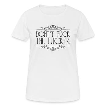 Don't fuck the fucker - Frauen T-Shirt atmungsaktiv - Weiß - Vorne - AI Model Female 172 dark (172cm)