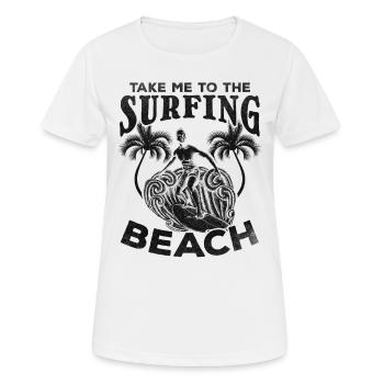 Surfer Take Me To The Surfing Beach - Frauen T-Shirt atmungsaktiv - Weiß - Vorne - AI Model Female 172 dark (172cm)