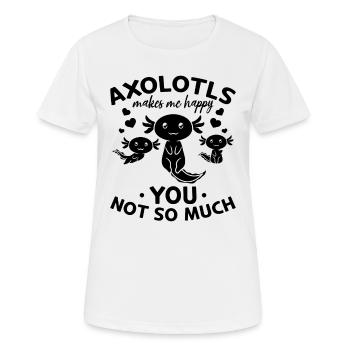 Axolotls Makes Me Happy You Not So Much - Axolotl - Women's Breathable T-Shirt - white - Front - AI Model Female 172 dark (172cm)