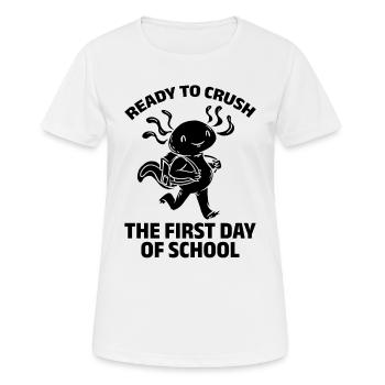 Ready To Crush The First Day Of School - Frauen T-Shirt atmungsaktiv - Weiß - Vorne - AI Model Female 172 dark (172cm)