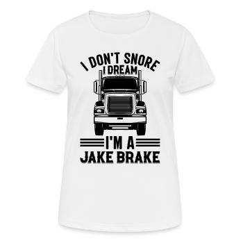 Truck Driver I Don't Snore I Dream I'm A Jake Brak - Women's Breathable T-Shirt - white - Front - AI Model Female 172 dark (172cm)