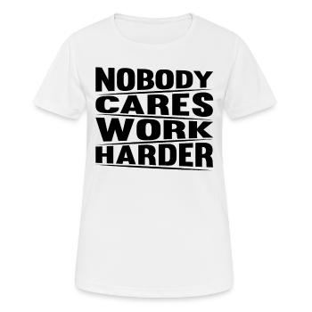 Nobody Cares Work Harder - Gym Fitness Workout Mot - Women's Breathable T-Shirt - white - Front - AI Model Female 172 dark (172cm)