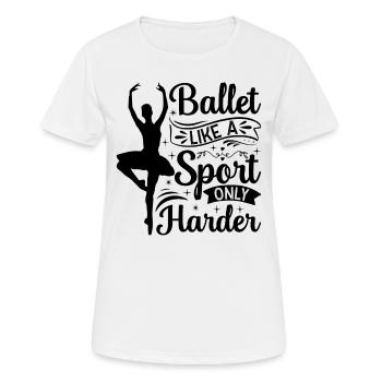 Ballet Like A Sport Only Harder - Ballerina Girl B - Women's Breathable T-Shirt - white - Front - AI Model Female 172 dark (172cm)