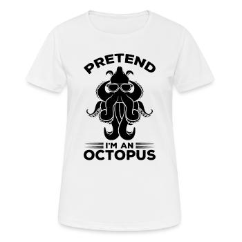Pretend I'm A Octopus - Cephalopod Kraken Octopus - Women's Breathable T-Shirt - white - Front - AI Model Female 172 dark (172cm)